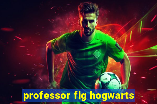 professor fig hogwarts